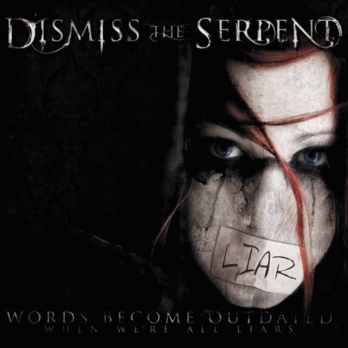 Dismiss The Serpent : Words Become Outdated (When We're All Lairs)